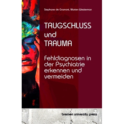 预订 Trugschluss und Trauma: Fehldiagnosen in der Psychiatrie erkennen und vermeiden: 9783690353489