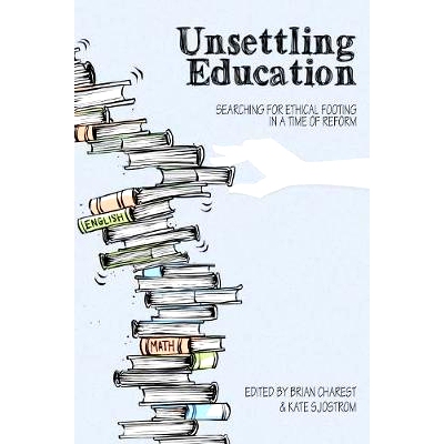 预订 Unsettling Education: Searching for Ethical Footing in a Time of Reform: 9781433163500