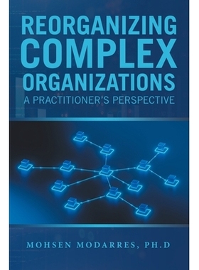 预订 Reorganizing Complex Organizations: A Practitioner’s Perspective: 9781665784597