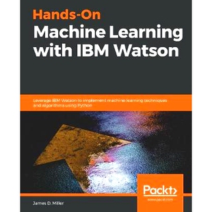 预订 Hands-On Machine Learning with IBM Watson 使用 IBM Watson 进行机器学习实践: 9781789611854