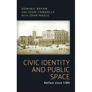 Since Civic Space 预订 1780 贝尔法斯特 and 年以来 Identity 9781526163660 Public 公民身份与公共空间：自 Belfast