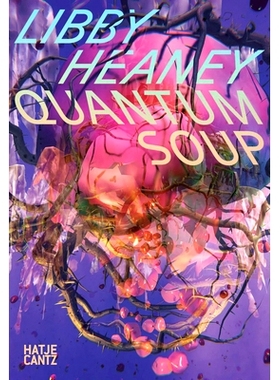 预订 Libby Heaney: Quantum Soup / Quantensuppe: 9783775757706