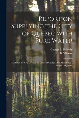 [预订]Report on Supplying the City of Quebec With Pure Water [microform]: Made for the City Council by Ord 9781015356894