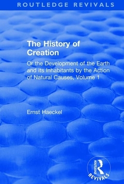 【预订】The History of Creation: Or the Development of the Earth and Its Inhabitants by the Action of Natural Caus...