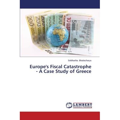 预订 Europe’s Fiscal Catastrophe - A Case Study of Greece: 9783847348184