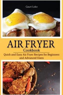[预订]Air Fryer Cookbook: Quick and Easy Air Fryer Recipes for Beginners and Advanced Users. (Hardcover) 9781803608167