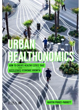 预订 Urban Healthonomics: How to create healthy cities that accelerate economic growth 城市健康经济学：如何创建促进经济