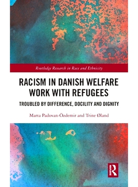 预订 Racism in Danish Welfare Work with Refugees: Troubled by Difference, Docility and Dignity 丹麦难民福利工作中的种族