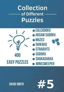 [预订]Collection of Different Puzzles - 400 Easy Puzzles: Calcudoku, Jigsaw Sudoku, Mazes, Shikaku, Straig 9781790367818
