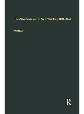 预订 The Afro-American in New York City, 1827-1860 纽约市的非裔美国人 l827-l860: 9781138880146