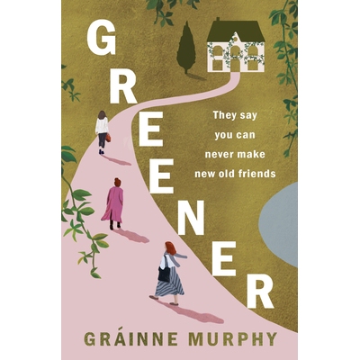 预订 Greener: ’A Beautifully Crafted Novel’ Sunday Independent: 9781915643377