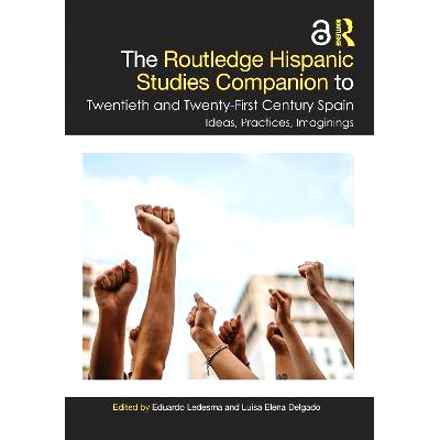预订 The Routledge Hispanic Studies Companion to Twentieth and Twenty-First Century Spain: Ideas, Practices, Imaginings:
