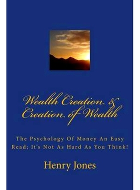 预订 Wealth Creation & Creation of Wealth: The Psychology of Money an Easy Read; It’s Not as Hard as You Think!: 978148