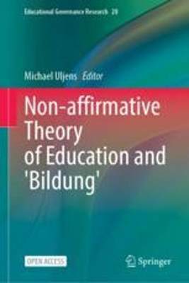 [预订]Non-Affirmative Theory of Education and Bildung 9783031305504
