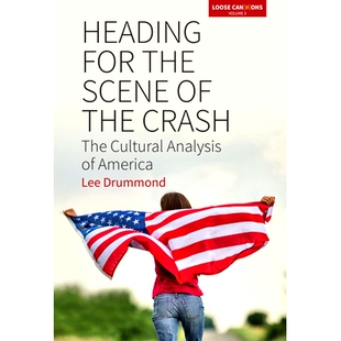 预订 HEADING FOR THE SCENE OF THE CRASH: THE CULTURAL ANALYSIS OF AMERICA: 9781785336478