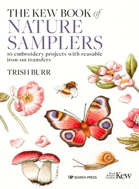 预订 The Kew Book of Nature Samplers: 10 Embroidery Projects with Reusable Iron-On Transfers 邱园自然样本书：10 个可重复