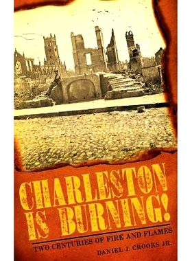 预订 Charleston Is Burning!: Two Centuries of Fire and Flames: 9781540219671