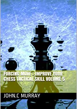 【预订】Forcing move: Improve your chess tactical skill volume 5