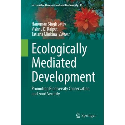 预订 Ecologically Mediated Development Promoting Biodiversity Conservation and Food Security 生态介导的发展：促进生物多