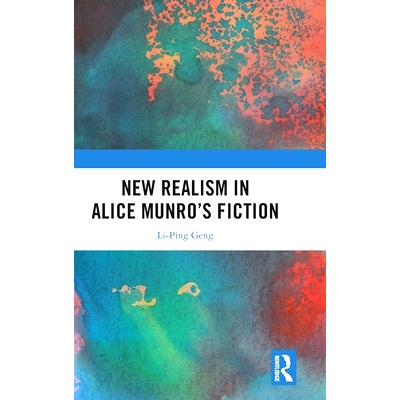 New Realism in Alice Munro’s Fiction 爱丽丝·门罗小说中的新现实主义: 9781032289960