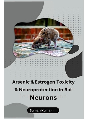 预订 Arsenic and Estrogen Toxicity and Neuroprotection in Rat Neurons: 9798889955436