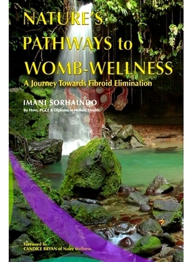 预订 Nature’s Pathways to Womb-Wellness: A Journey Towards Fibroid Elimination: 9798754516052