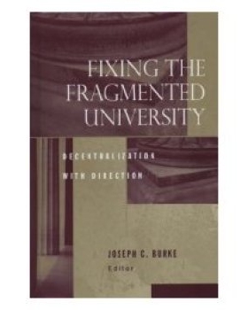 预订 Fixing the Fragmented University: Decentralixationwith Direction. 修理支离破碎的大学：分权趋势: 9781933371153