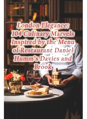 预订 London Elegance: 104 Culinary Marvels Inspired by the Menu of Restaurant Daniel Humm’s Davies and Brook: 979887425