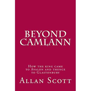 预订 Beyond Camlann: How the king came to Avalaon and thence to Glastonbury: 9781494946197