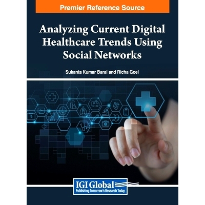预订 Analyzing Current Digital Healthcare Trends Using Social Networks 使用社交网络分析当前的数字*趋势: 9798369319345