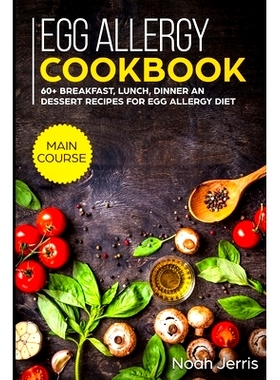 预订 Egg Allergy Cookbook: MAIN COURSE - 60+ Breakfast, Lunch, Dinner and Dessert Recipes for egg allergy diet: 97817033