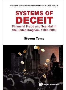 预订 Systems of Deceit: Financial Fraud and Scandal in the United Kingdom, 1700-2010 欺骗制度：1700-2010年间英国的金融欺