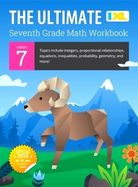 预订 IXL Ultimate Grade 7 Math Workbook: Algebra Prep, Geometry, Integers, Proportional Relationships, Equations, Inequa