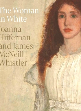 预订 The Woman in White: Joanna Hiffernan and James McNeill Whistler 穿白色衣服的女人：乔安娜·海弗南和詹姆斯·麦克尼尔