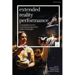 预订 Extended Reality Performance: Scenographic Practice in Virtual and Augmented Reality Technologies 扩展现实效能：虚