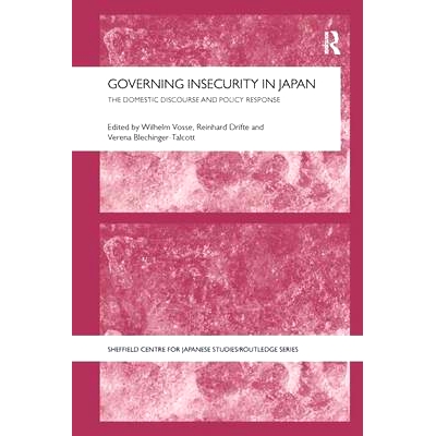 预订 Governing Insecurity in Japan: The Domestic Discourse and Policy Response: 9781138629127