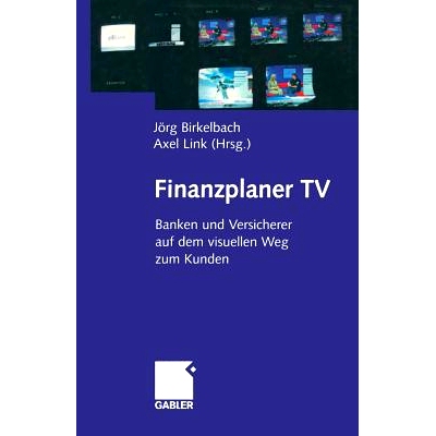 预订 Finanzplaner TV: Banken und Versicherer auf dem visuellen Weg zum Kunden: 9783409115711