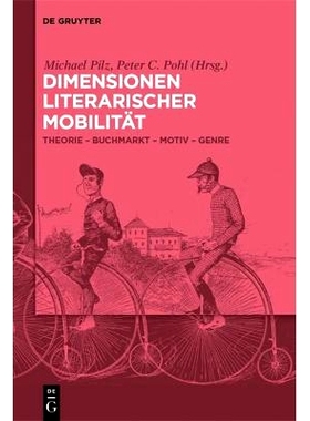 预订 Dimensionen literarischer Mobilität: Theorie – Buchmarkt – Motiv – Genre 文学流动性的维度：理论 - Buchmarckt -