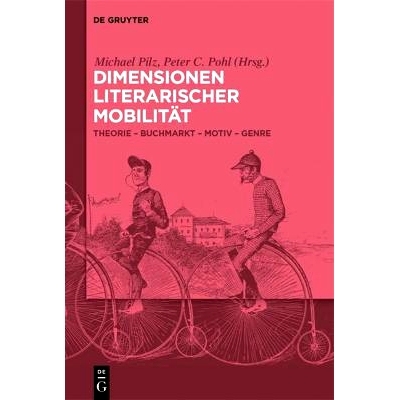 预订 Dimensionen literarischer Mobilität: Theorie – Buchmarkt – Motiv – Genre 文学流动性的维度：理论 - Buchmarckt -