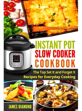 预订 Instant Pot Slow Cooker Cookbook: The Top Set It and Forget It Recipes for Everyday Cooking: 9781542878531