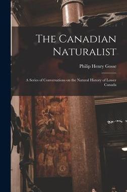 [预订]The Canadian Naturalist [microform]: a Series of Conversations on the Natural History of Lower Canad 9781013583612