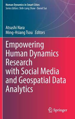 [预订]Empowering Human Dynamics Research with Social Media and Geospatial Data Analytics 9783030830090