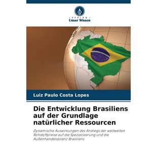 预订 Die Entwicklung Brasiliens auf der Grundlage natürlicher Ressourcen: Dynamische Auswirkungen des Anstiegs der welt