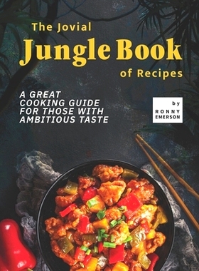 预订 The Jovial Jungle Book of Recipes: A Great Cooking Guide for Those with Ambitious Taste: 9798473585650