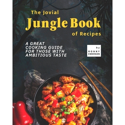 预订 The Jovial Jungle Book of Recipes: A Great Cooking Guide for Those with Ambitious Taste: 9798473585650