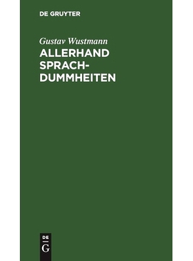 预订 Allerhand Sprachdummheiten: Kleine deutsche Grammatik des Zweifelhaften, des Falschen und des Häßlichen. Ein Hilf