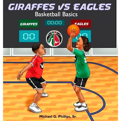 预订 Giraffes Vs Eagles: Basketball Basics: 9798986431611
