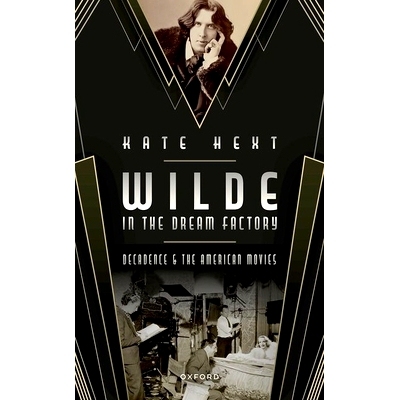 预订 Wilde in the Dream Factory: Decadence and the American Movies 梦工厂中的*尔德：颓废与美国电影: 9780198875376