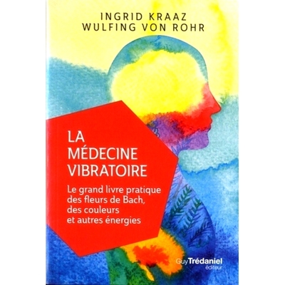 预订 La médecine vibratoire : le grand livre pratique des fleurs de Bach, des couleurs et autres énergies 振动医学：巴
