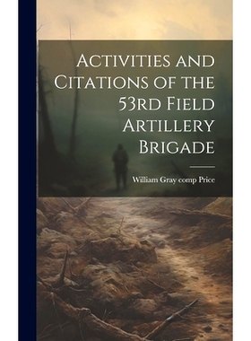 预订 Activities and Citations of the 53rd Field Artillery Brigade: 9781020750908